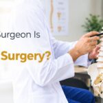 Which Surgeon Is Best for Spine Surgery?