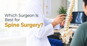 Which Surgeon Is Best for Spine Surgery?